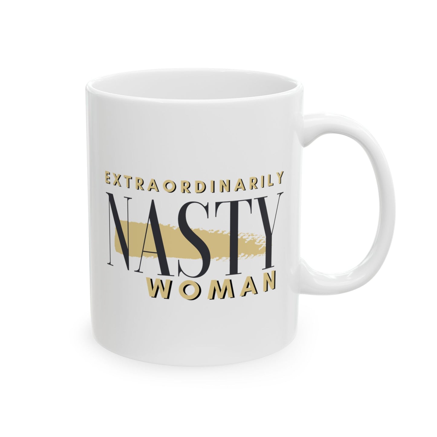 Extraordinarily Nasty Woman Ceramic Mug, (11oz, 15oz)