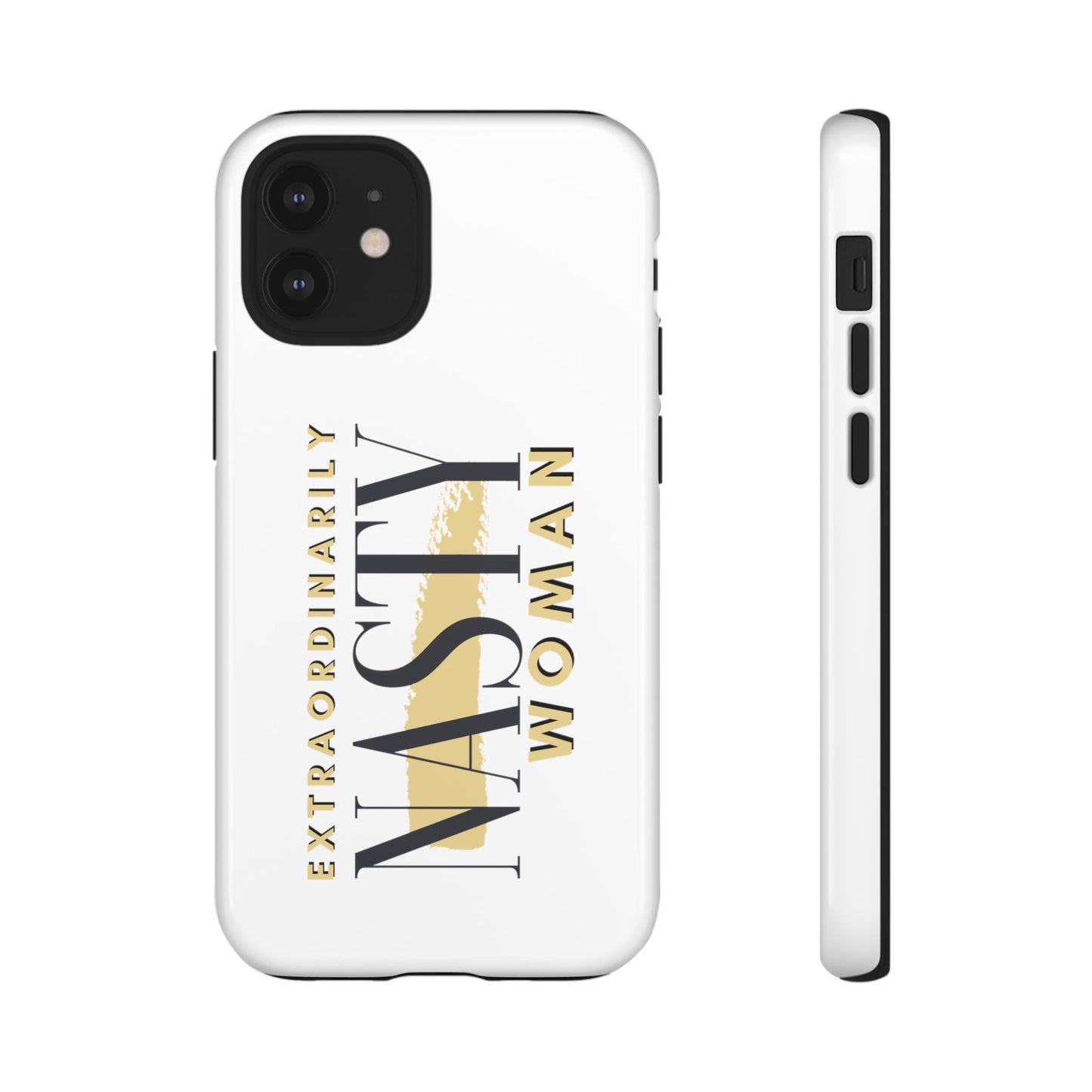 Extraordinarily Nasty Woman Tough Smart Phone Cases