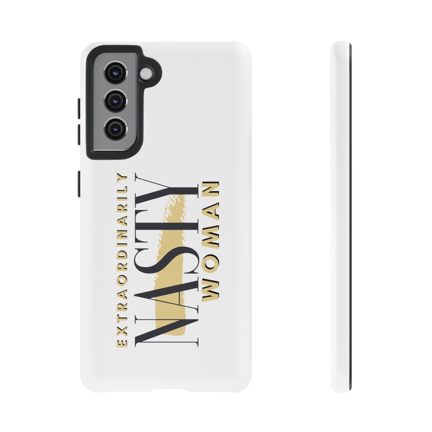 Extraordinarily Nasty Woman Tough Smart Phone Cases