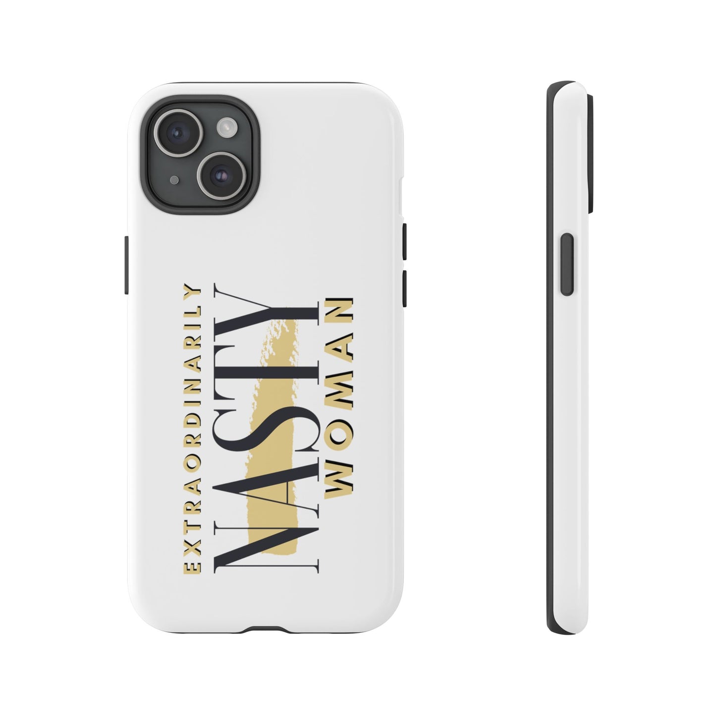 Extraordinarily Nasty Woman Tough Smart Phone Cases