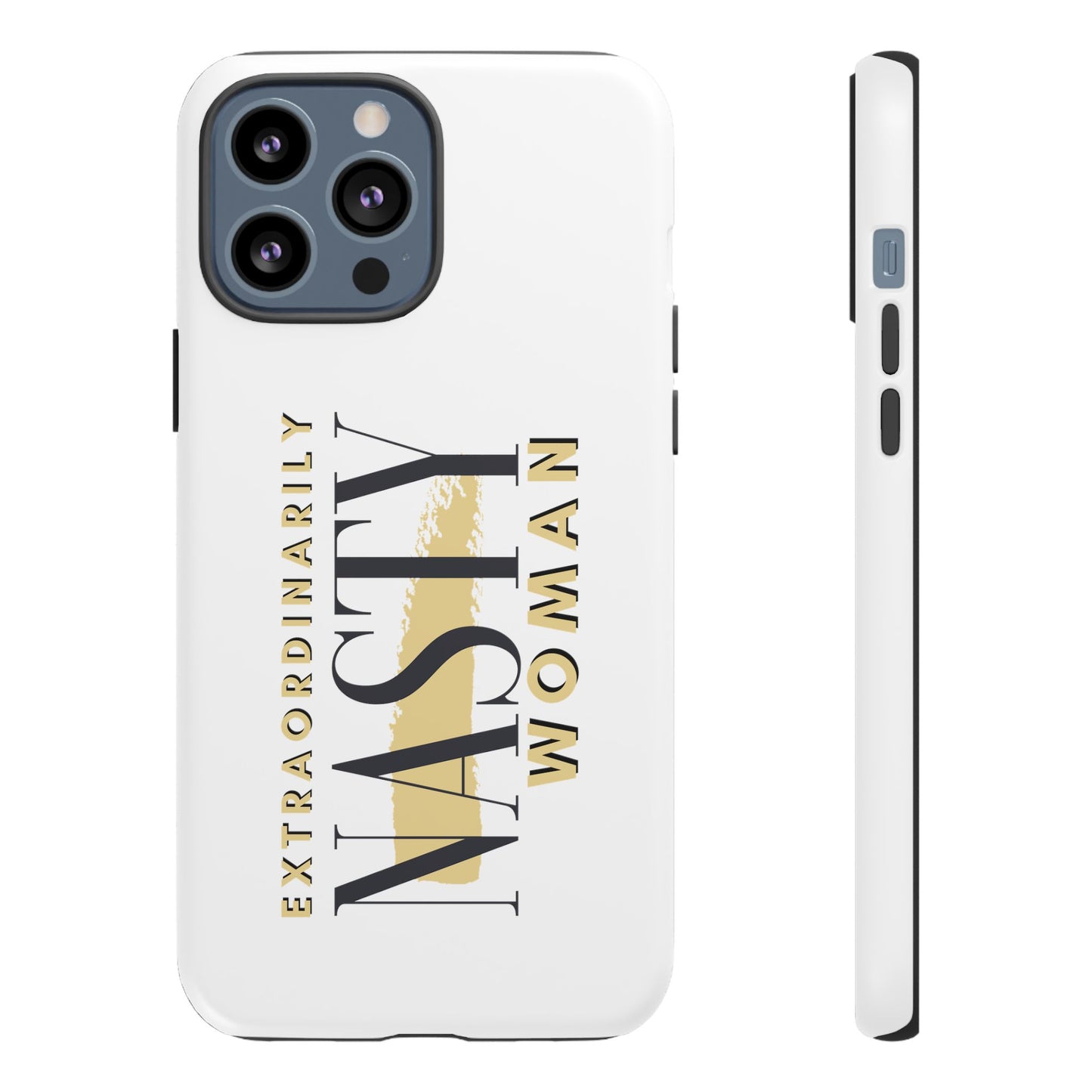 Extraordinarily Nasty Woman Tough Smart Phone Cases