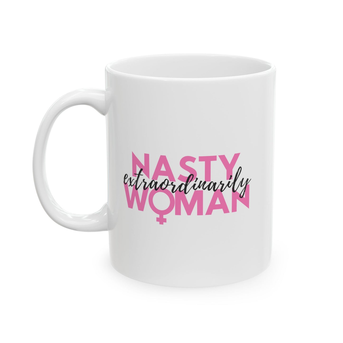 Extraordinarily Nasty Woman Ceramic Mug, (11oz, 15oz)