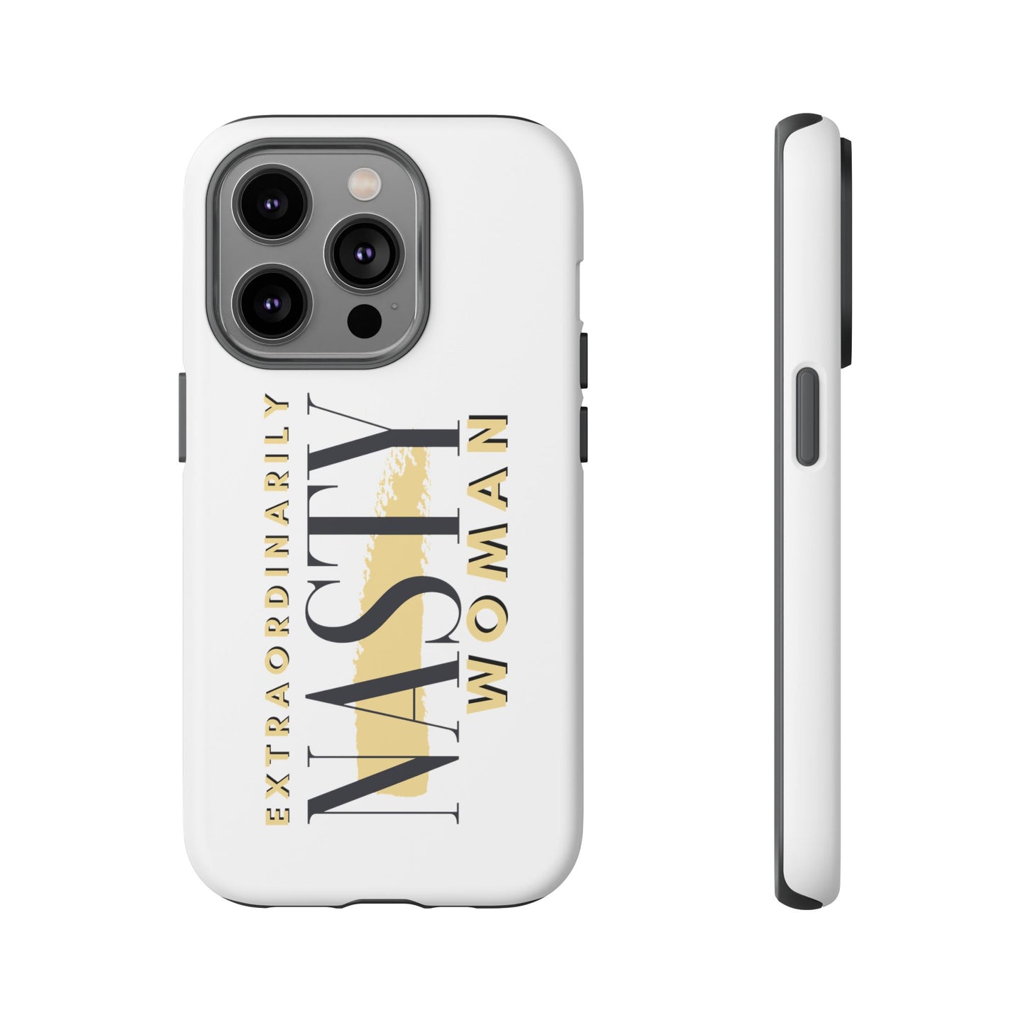 Extraordinarily Nasty Woman Tough Smart Phone Cases