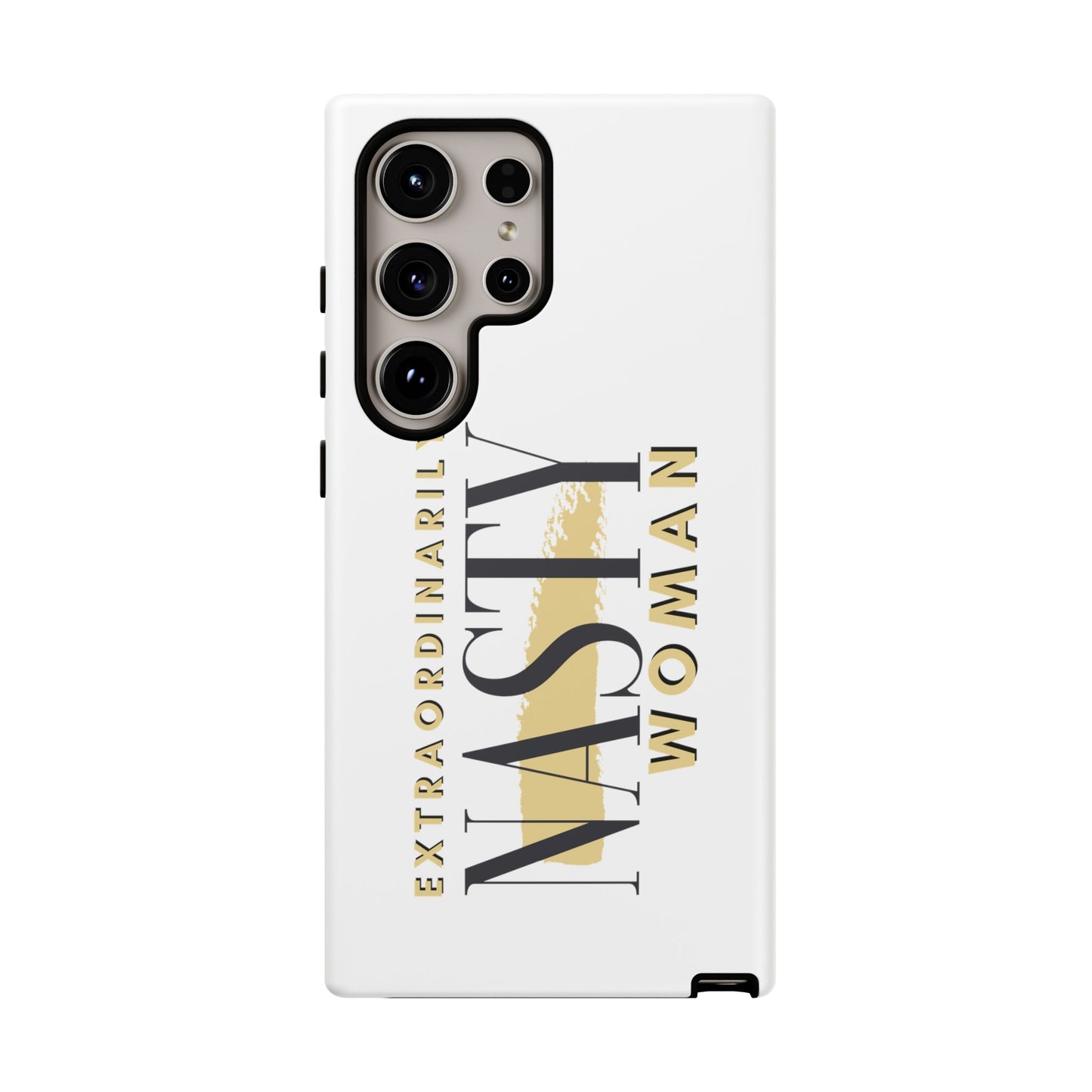 Extraordinarily Nasty Woman Tough Smart Phone Cases