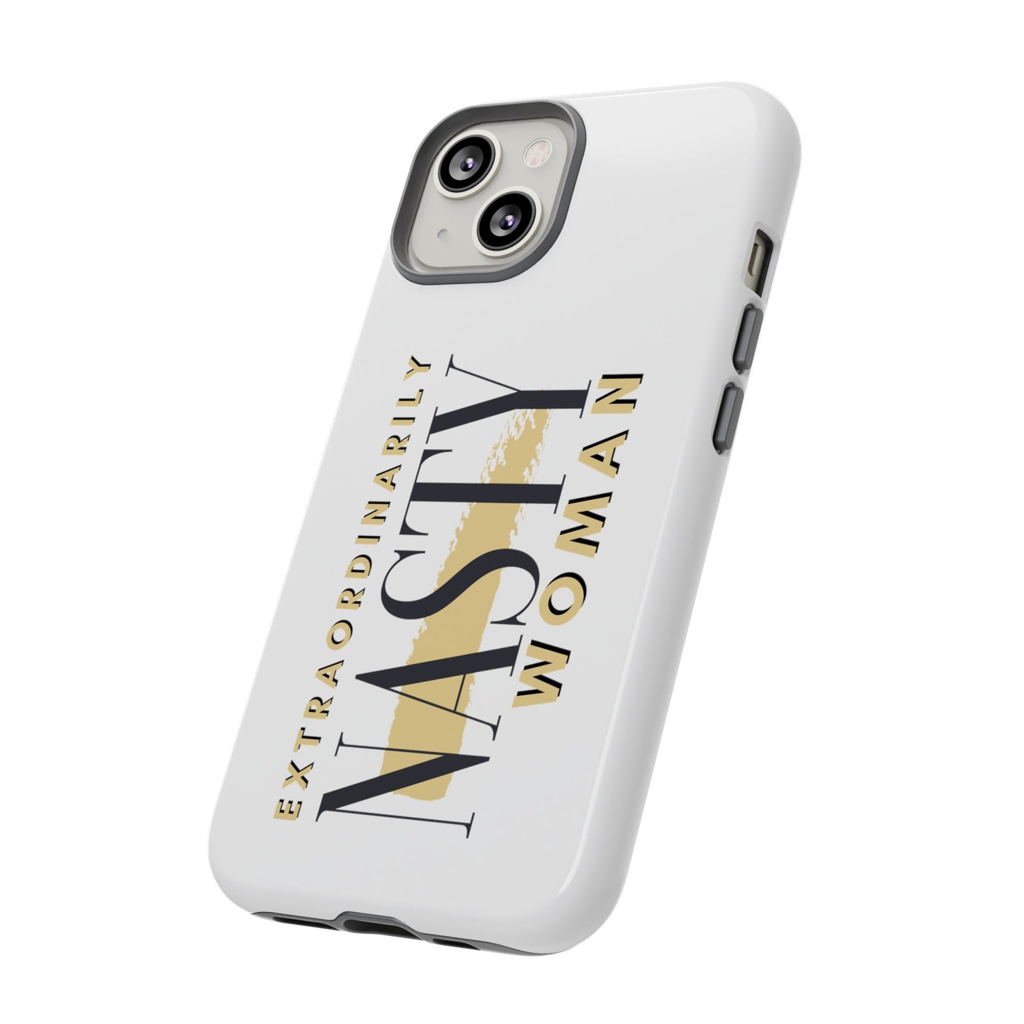 Extraordinarily Nasty Woman Tough Smart Phone Cases