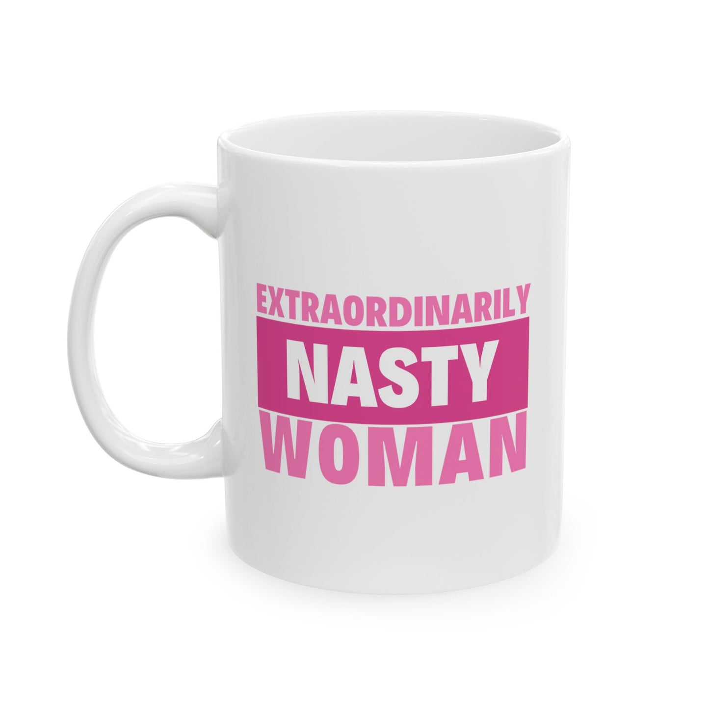 Extraordinarily Nasty Woman Ceramic Mug, (11oz, 15oz)