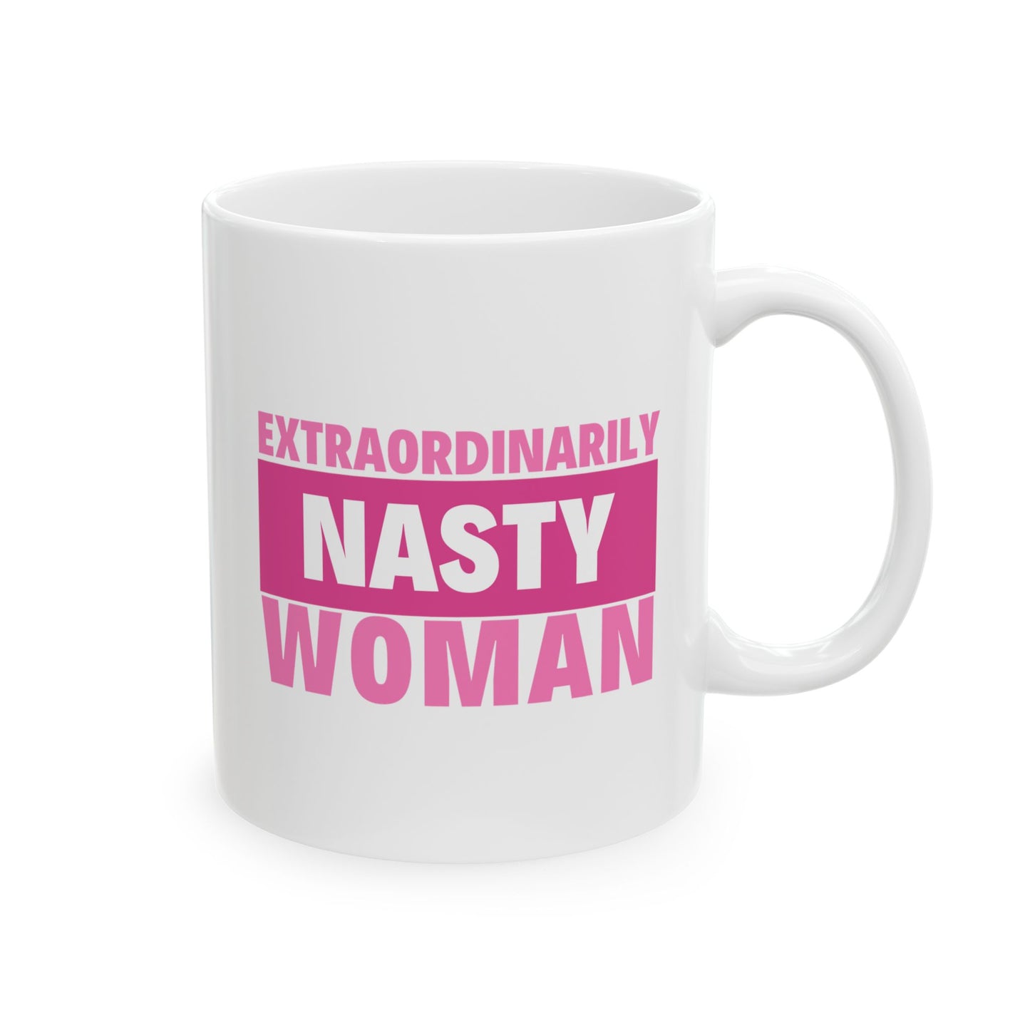 Extraordinarily Nasty Woman Ceramic Mug, (11oz, 15oz)