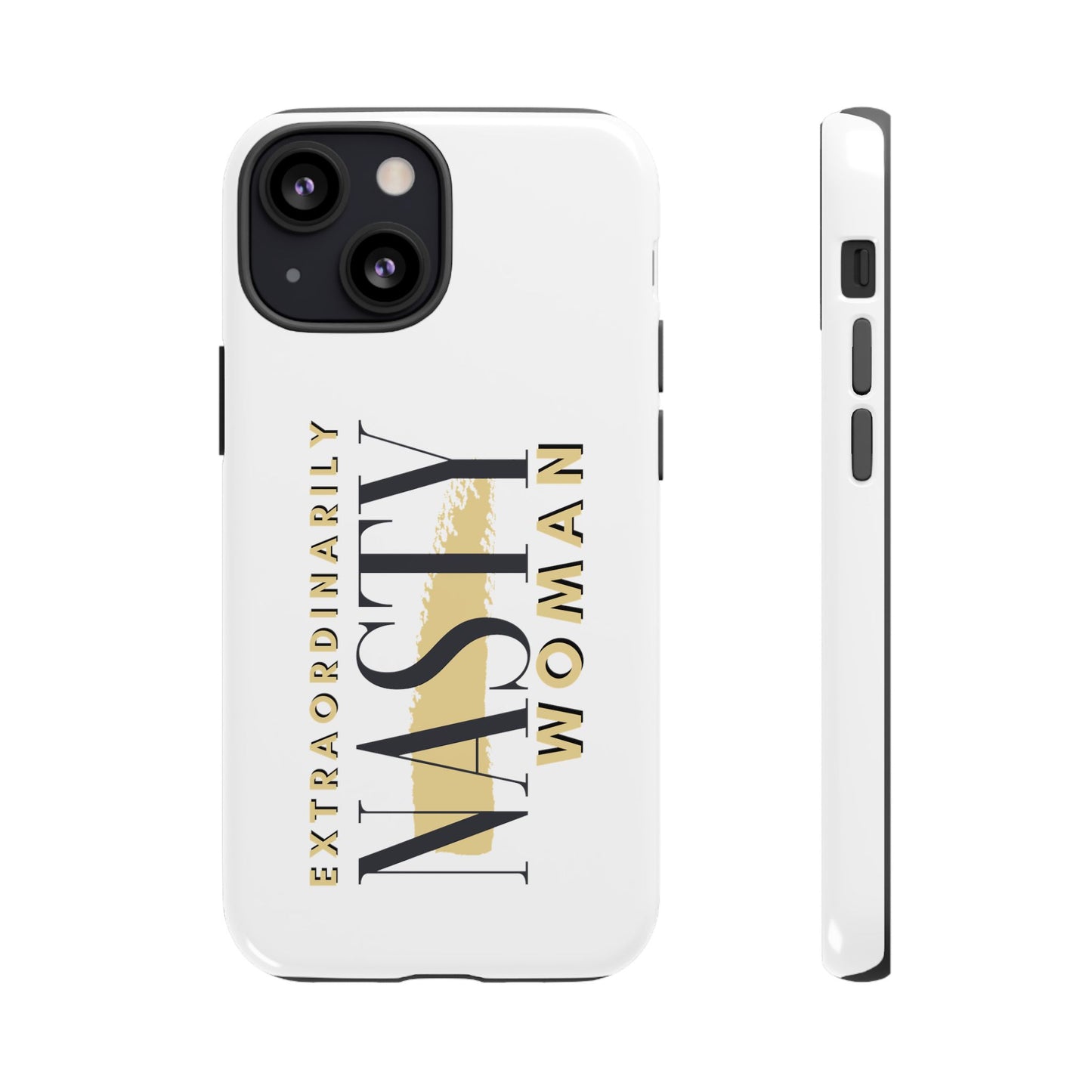 Extraordinarily Nasty Woman Tough Smart Phone Cases