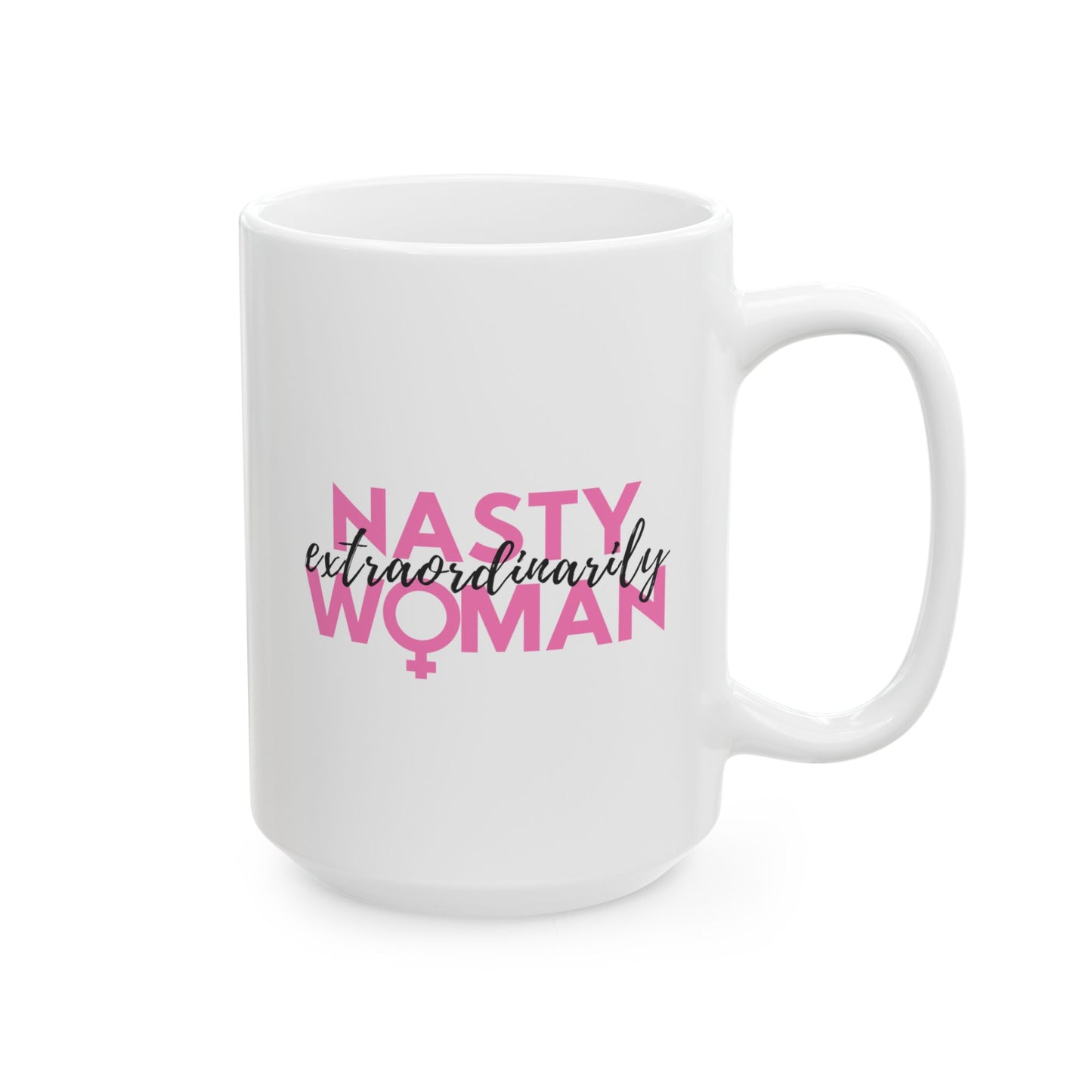 Extraordinarily Nasty Woman Ceramic Mug, (11oz, 15oz)