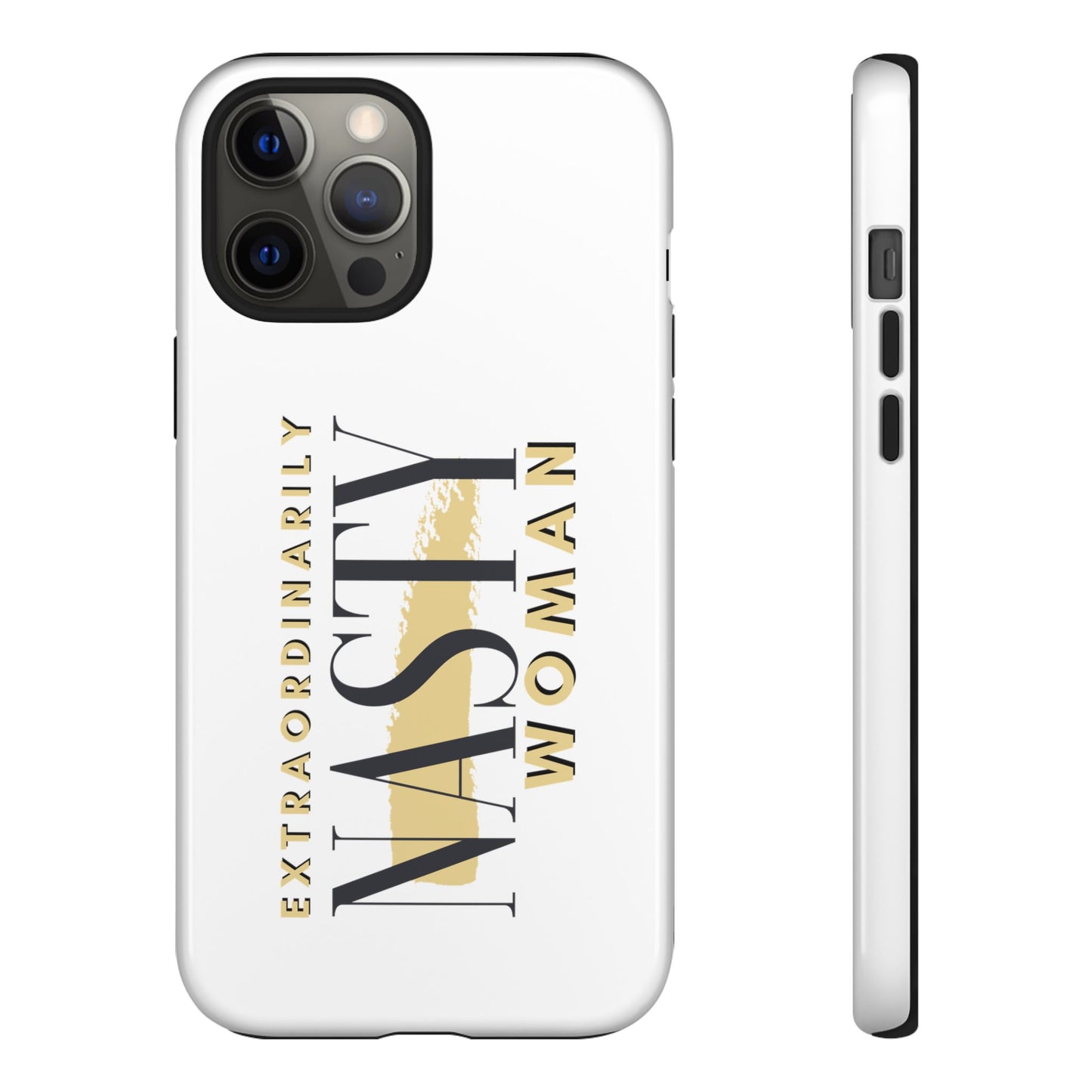 Extraordinarily Nasty Woman Tough Smart Phone Cases