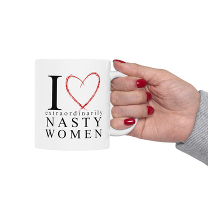 I Love Extraordinarily Nasty Women Ceramic Mug, (11oz, 15oz)